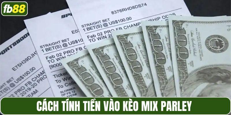 Cách tính tiền vào kèo Mix Parley 