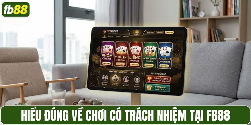 Giải thích chơi có trách nhiệm một cách dễ hiểu
