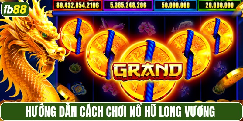 Hướng dẫn cách chơi nổ hũ long vương 