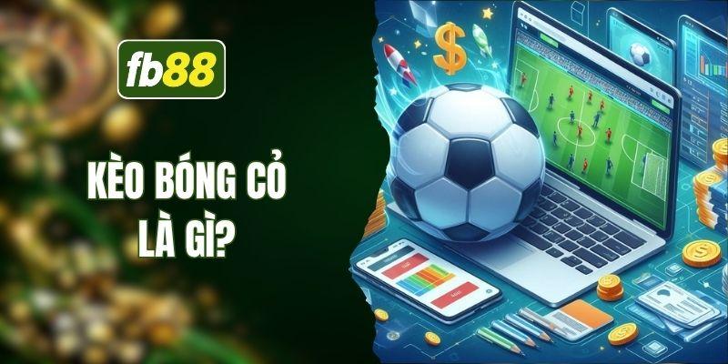 kèo bóng cỏ là gì