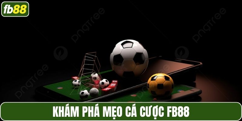 Khám phá mẹo cá cược FB88