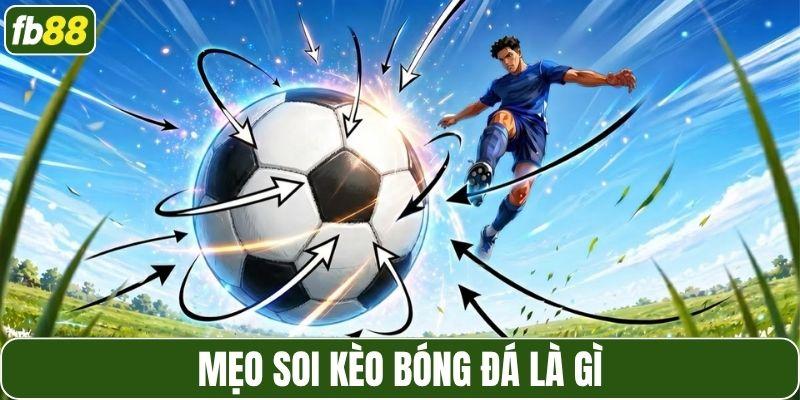 Mẹo soi kèo bóng đá là gì