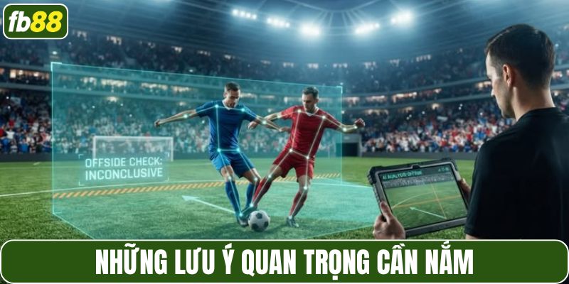 Những lưu ý quan trọng cần nắm