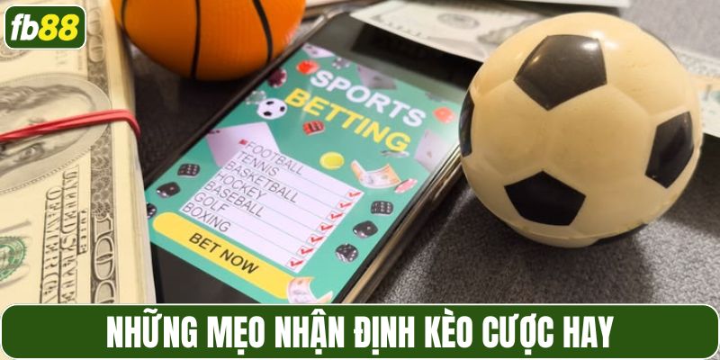 Những mẹo nhận định kèo cược hay