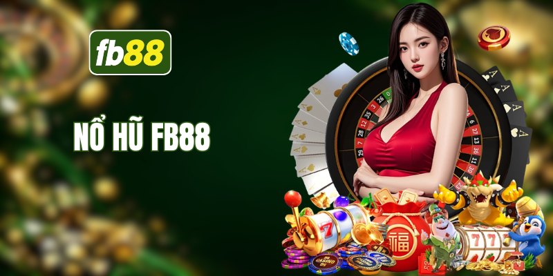Nổ Hũ FB88 - Quay Thưởng Cực Cuốn, Hũ Thưởng Cực To 