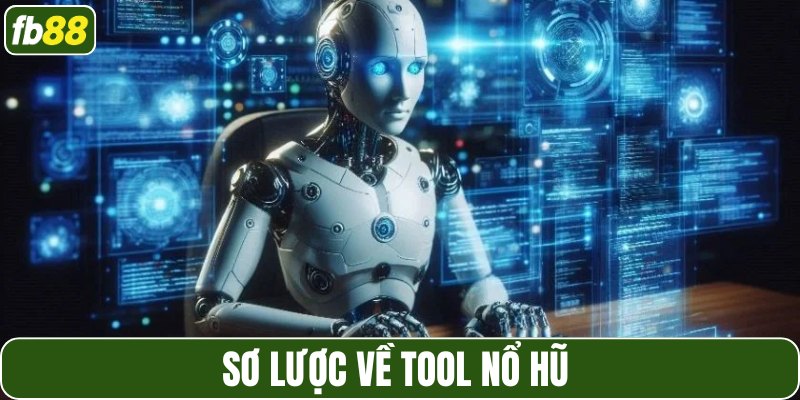 Sơ lược về tool nổ hũ 