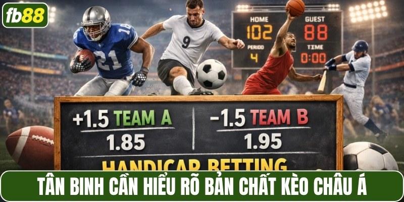 Tân binh cần hiểu rõ bản chất kèo châu Á